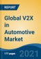 Global V2X in Automotive Market, By Communication Type (V2C, V2G, V2P, V2I, V2V, V2D), By Connectivity Type (DSRC Connectivity and Cellular Connectivity), By Offering Type, By Technology Type, By Propulsion Type, By Region, Competition Forecast & Opportunities, 2026 - Product Image