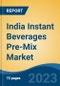 India Instant Beverages Pre-Mix Market Competition Forecast & Opportunities, 2029 - Product Image