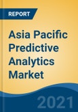 Asia Pacific Predictive Analytics Market By Component (Solution v/s Service), By Deployment Mode (On-Premise v/s Cloud), By Organization Size, By Business Function, By Application, By End User Industry, By Company, By Region, Forecast & Opportunities, 2026- Product Image