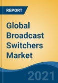 Global Broadcast Switchers Market, By Type (Production Switchers, Master Control Switchers, Routing Switchers), By Application, By Number of Ports, By Port Type, By Video Resolution, By Region, Competition Forecast & Opportunities, 2026- Product Image