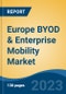 Europe BYOD & Enterprise Mobility Market, Competition, Forecast & Opportunities, 2018-2028 - Product Image
