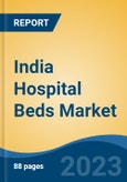 India Hospital Beds Market by Product Type (General Beds, Pediatrics Bed, Birthing Beds, Respiratory Beds, ICU Beds, Bariatric Beds, Others), by Technology, by Treatment, by Sector, by End User, by Region, Competition, Forecast & Opportunities, FY2026- Product Image