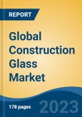 Global Construction Glass Market - Industry Size, Share, Trends, Opportunity, and Forecast, 2018-2028- Product Image