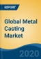 Global Metal Casting Market by Vehicle Type (Passenger Cars, Light Commercial Vehicles and Heavy Commercial Vehicles), by Electric Vehicle Type, by Material Type, by Application, by Company and by Geography, Forecast & Opportunities, 2025 - Product Thumbnail Image