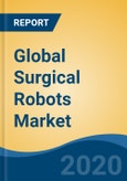 Global Surgical Robots Market by Component (Systems, Instruments and Accessories, Services), by Mechanism of Control (Computer Control, Direct Telemanipulator), by Application, by End User, by Region, Competition, Forecast & Opportunities, 2025- Product Image