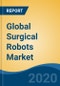 Global Surgical Robots Market by Component (Systems, Instruments and Accessories, Services), by Mechanism of Control (Computer Control, Direct Telemanipulator), by Application, by End User, by Region, Competition, Forecast & Opportunities, 2025 - Product Thumbnail Image