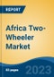 Africa Two-Wheeler Market, By Vehicle Type (Motorcycle, Scooter & Moped), By Engine Capacity (Up to 125cc, 126-250cc, 251-500cc, Above 500cc), By Region, Competition Forecast & Opportunities, 2016- 2026 - Product Image