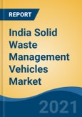 India Solid Waste Management Vehicles Market, By Vehicle Type (Auto Tipper or Hopper Tipper, Garbage Compactor Truck, Dumper Placer, Earth Moving Equipment), By Region, Competition Forecast & Opportunities, FY2016-FY2026- Product Image