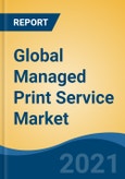 Global Managed Print Service Market By Deployment Mode (On-Premise v/s Cloud), By Type (Print Management, Device Management, Discovery & Design, Document Imaging), By Organization Size, By Channel Type, By End User Industry, By Company, By Region, Forecast & Opportunities, 2026- Product Image