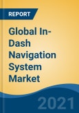 Global In-Dash Navigation System Market By Vehicle Type [Passenger Cars, LCV and HCV], By Electric Vehicle Type [BEV, HEV and PHEV], By Component Type, By Connected Navigation Services Type, By Technology, By Company and By Geography, Forecast & Opportunities, 2026- Product Image
