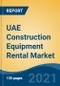 UAE Construction Equipment Rental Market in Oil and Gas Industry, By Equipment Type (Crane, Diesel Generator, Excavator, Wheel Loader, Bulldozer, Motor Grader, Telescopic Handler, Forklifts, Trucks, Manlifts, Others), Competition Forecast & Opportunities, 2015-2025 - Product Thumbnail Image