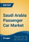 Saudi Arabia Passenger Car Market Competition Forecast & Opportunities, 2028 - Product Image