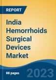 India Hemorrhoids Surgical Devices Market, Competition, Forecast & Opportunities, 2019-2029- Product Image