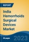 India Hemorrhoids Surgical Devices Market By Product (Endoscope, Electrosurgery, Others), By Cause (Pregnancy, Aging, Obesity, Chronic Constipation, Diarrhea, Others), By End users (Hospitals, Surgical centres, Others), By Region, Competition, Forecast & Opportunities, 2025 - Product Thumbnail Image