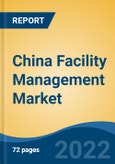 China Facility Management Market, By Sector (Organized, Unorganized), By Service (Property, Cleaning, Security, Support, Catering & Others), By Application, By Enterprise Size, By Service Delivery, and By Region, Competition Forecast & Opportunities, 2017-2027- Product Image