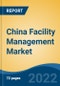 China Facility Management Market, By Sector (Organized, Unorganized), By Service (Property, Cleaning, Security, Support, Catering & Others), By Application, By Enterprise Size, By Service Delivery, and By Region, Competition Forecast & Opportunities, 2017-2027 - Product Image