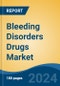 Bleeding Disorders Drugs Market - Global Industry Size, Share, Trends, Opportunity, & Forecast, 2019-2029F - Product Thumbnail Image
