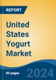 United States Yogurt Market, By Region, By Competition Forecast & Opportunities, 2019-2029F- Product Image
