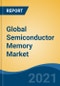 Global Semiconductor Memory Market, By Type (Volatile and Non-Volatile), By Volatile Type (DRAM, SRAM, SDRAM and MRAM), By Non-Volatile Type (PROM, EPROM, EEPROM and Flash Memory), By Application, By Region, Competition, Forecast & Opportunities, 2016-2026 - Product Thumbnail Image