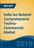 India Iso Butanol Comprehensive Techno-Commercial Market Study, 2013-2030- Product Image