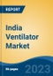 India Ventilator Market, Competition, Forecast & Opportunities, 2019-2029 - Product Image
