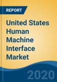 United States Human Machine Interface Market By Offering (Hardware, Software and Service), By Configuration Type (Embedded, Stand-Alone), By Sales Channels (Direct Sales Channels and Indirect Sales Channels), By End User Industry, Competition, Forecast & Opportunities, 2025- Product Image
