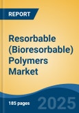 Resorbable (Bioresorbable) Polymers Market - Global Industry Size, Share, Trends, Opportunity, and Forecast, 2018-2028F- Product Image