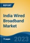 India Wired Broadband Market By Type (Digital Subscriber Line (DSL), Coaxial Cable, Fiber to the Home (FTTH)), By Speed (Upto 1 Mbps, 2-8 Mbps, 9-40 Mbps, 40-100 Mbps, Above 100 Mbps), By Application, By Region, Competition Forecast & Opportunities, FY2028F - Product Image