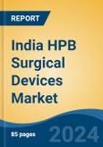 India HPB Surgical Devices Market, Competition, Forecast & Opportunities, 2019-2029- Product Image