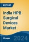 India HPB Surgical Devices Market, By Region, Competition, Forecast and Opportunities, 2020-2030F - Product Thumbnail Image