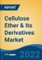 Cellulose Ether & Its Derivatives Market - Global Industry Size, Share, Trends, Opportunity, and Forecast, 2018-2028 Segmented By Product Type, By Application, By Region, and Competition - Product Image