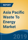 Asia Pacific Waste To Energy Market, By Type of Waste (MSW, Agricultural Waste, Others), By Technology (Thermal, Biological, Physical), By Country, Competition, Forecast & Opportunities, 2024- Product Image