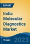 India Molecular Diagnostics Market, Competition, Forecast & Opportunities, 2019-2029 - Product Image