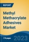 Methyl Methacrylate Adhesives Market - Global Industry Size, Share, Trends, Opportunity, and Forecast, 2018-2028 - Product Image