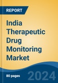 India Therapeutic Drug Monitoring Market, Competition, Forecast & Opportunities, 2019-2029- Product Image