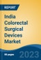 India Colorectal Surgical Devices Market, Competition, Forecast & Opportunities, 2019-2029 - Product Thumbnail Image