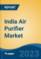 India Air Purifier Market, By Filter Type (HEPA + Activated Carbon, Prefilter + HEPA + Activated Carbon, Prefilter + HEPA, HEPA and Others), By Coverage Area, By End Use, By Distribution Channel, By Region, By Leading City, Competition Forecast & Opportunities, FY2017-FY2027 - Product Image