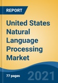 United States Natural Language Processing Market, By Component (Solution and Services), By Deployment (On-Premise, Cloud), By Organization Size (SME's Vs Large Enterprises), By Type, By Application, By End User, By Region, Competition, Forecast & Opportunities, 2026- Product Image