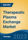 Therapeutic Plasma Exchange Market - Global Industry Size, Share, Trends, Opportunity, and Forecast, 2018-2028F- Product Image