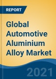 Global Automotive Aluminium Alloy Market By Product Form (Cast Aluminium, Rolled Aluminium and Extruded Aluminium), By Vehicle Type (Passenger Car, LCV and M&HCV), By Application, By Region, Competition, Forecast & Opportunities, 2026- Product Image