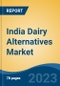 India Dairy Alternatives Market, By Type (Milk, Butter, Yogurt, Cheese, Others (Ice Cream, Cream, Tofu, Smoothies, etc.)), By Formulation (Unsweetened and Sweetened), By Source, By Distribution Channel, By Region, Competition, Forecast & Opportunities, FY2017-FY2027 - Product Image