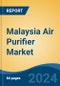 Malaysia Air Purifier Market, By Region, By Competition Forecast & Opportunities, 2019-2029F - Product Image
