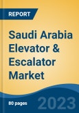Saudi Arabia Elevator & Escalator Market Competition Forecast & Opportunities, 2028- Product Image