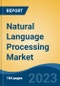 Natural Language Processing Market - Global Industry Size, Share, Trends, Opportunity, and Forecast, 2018-2028 - Product Image