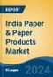 India Paper & Paper Products Market By Application (Writing & Printing Paper, Paperboard & Packaging, Newsprint and Specialty Paper), By Raw Material (Waste & Recycled Paper, Wood and Agro Residue), Competition, Forecast & Opportunities, 2024 - Product Thumbnail Image