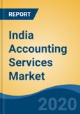 India Accounting Services Market by Type of Services (Tax Preparation Services, Bookkeeping Services, Payroll Services, Others), by Company, by Region, Forecast & Opportunities, FY 2027- Product Image