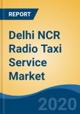 Delhi NCR Radio Taxi Service Market, Competition, Forecast & Opportunities, 2019- Product Image