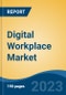 Digital Workplace Market - Global Industry Size, Share, Trends, Opportunities and Forecast, 2018-2028 - Product Image
