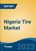 Nigeria Tire Market, By Vehicle Type, By Tire Type (Radial vs Bias) By Demand Category Type (OEM vs Replacement), By Rim Size Type, By Selling Platform Type (Online vs Offline), Competition, Forecast & Opportunities, 2025F- Product Image