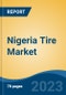 Nigeria Tire Market Competition Forecast & Opportunities, 2028 - Product Image